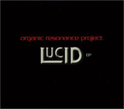 Organic Resonance Project - Lucid Ep;