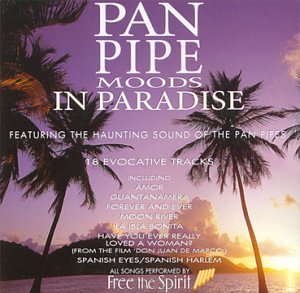 Free The Spirit - Pan Pipe Moods In Paradise;