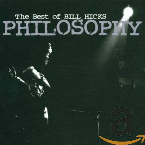 Bill Hicks - Philosophy: The Best Of;