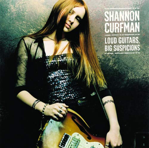 Shannon Curfman - Loud Guitars Big Suspicions;