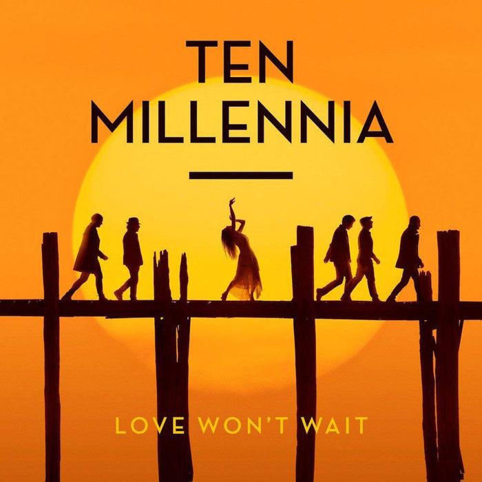 Ten Millennia - Love Won'T Wait;