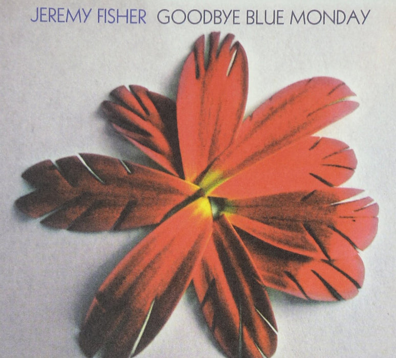 Jeremy Fisher - Goodbye Blue Monday;