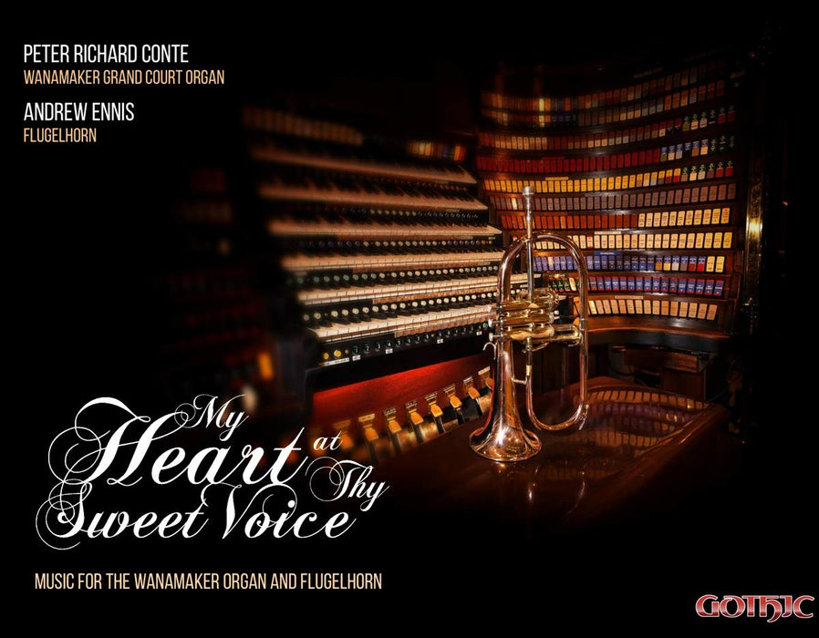 Andrew Ennis / Peter Richard Conte - My Heart At Thy Sweet Voice: Music For The Wanamaker Organ And Flugelhorn;