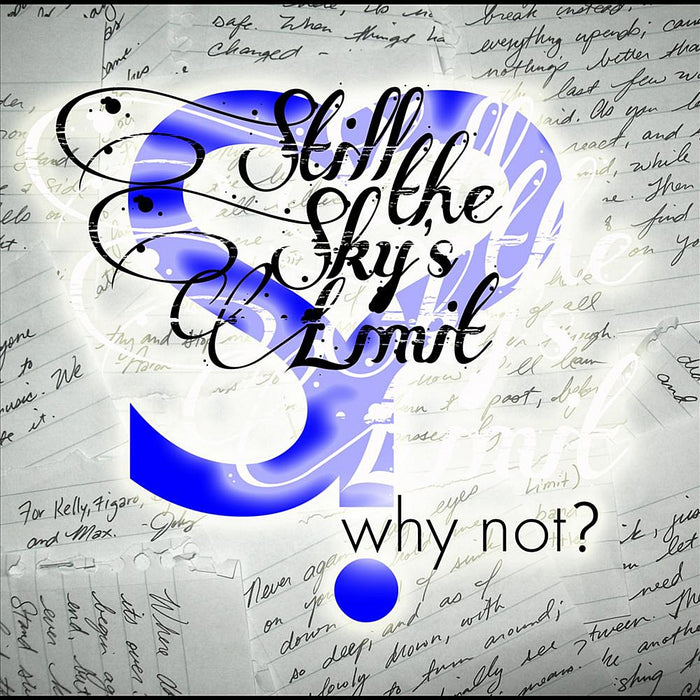 Still The Sky's Limit - Why Not?;