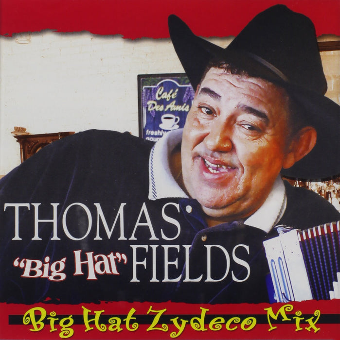 Thomas Big Hat Fields - Big Hat Zydeco Mix;