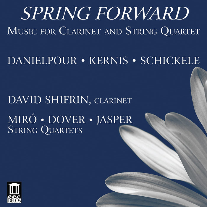 Spring Forward: Music For Clarinet And String Quartet - Danielpour, Kernis, Schickele;