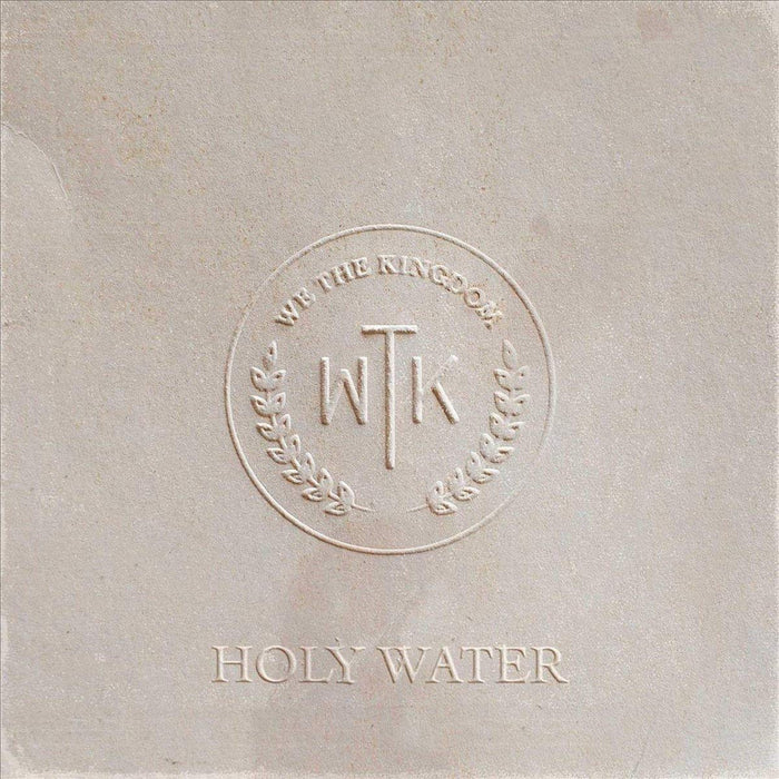 We The Kingdom - Holy Water;