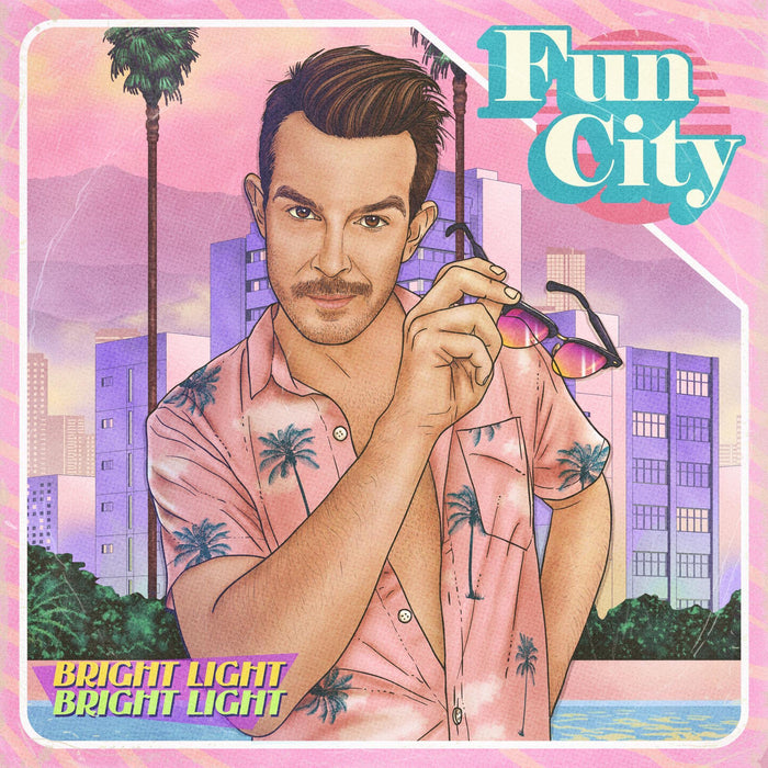 Bright Light Bright Light - Fun City;