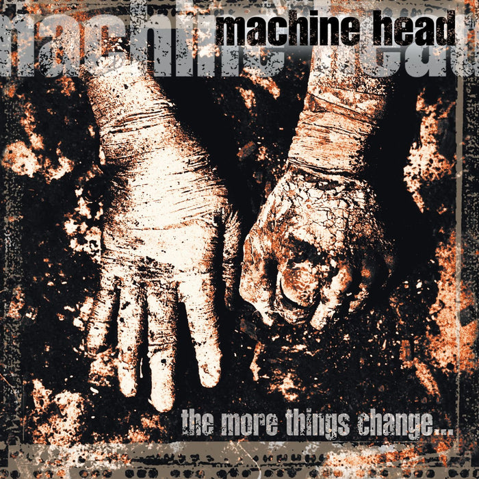 Machine Head - The More Things Change;