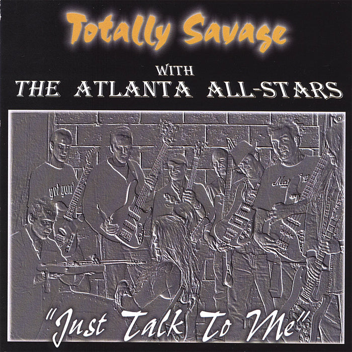 Totally Savage - Just Talk To Me;