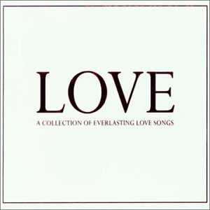 Love - A Collection Of Everlasting Love Songs;