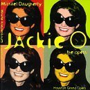 Daugherty - Jackie O:The Opera;