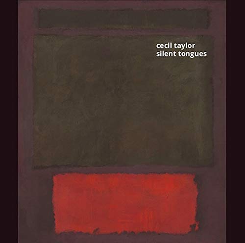 Cecil Taylor - Silent Tongues;