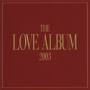Love Album 2003 (The) / Various;