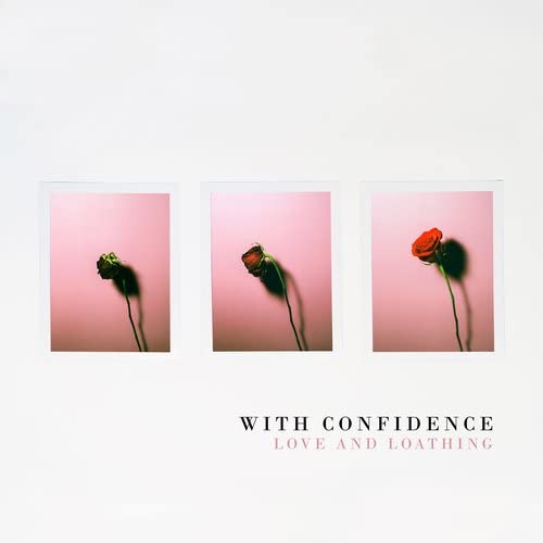 With Confidence - Love And Loathing;