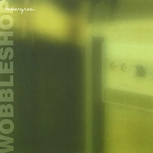 Wobbleshop - Bittergreen;