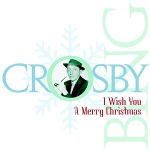 Bing Crosby - I Wish You A Very Merry Christ;