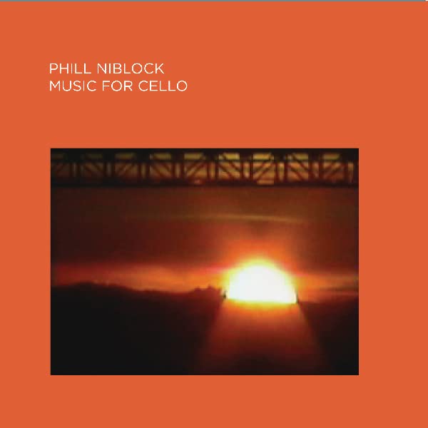 Phill Niblock - Music For Cello;