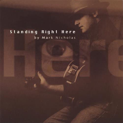Mark Nicholas - Standing Right Here;
