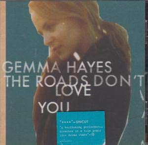 Gemma Hayes - The Roads Don't Love You;
