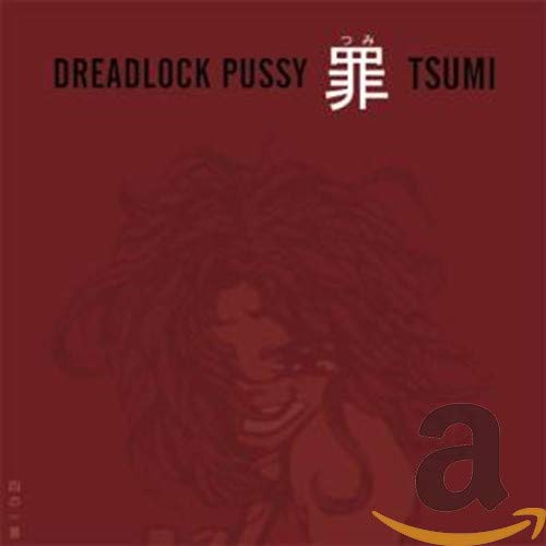 Dreadlock Pussy - Tsumi;