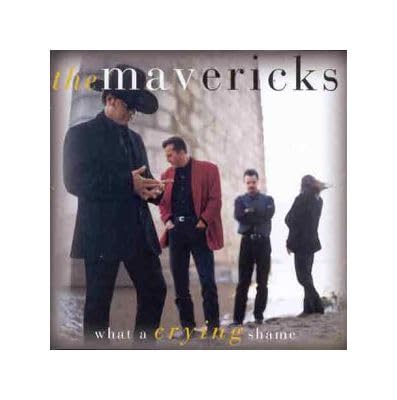 Mavericks - What A Crying Shame;