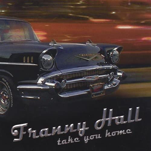 Franny Hall - Take You Home;