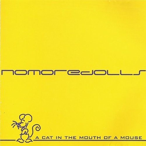 Nomoredolls - A Cat In The Mouth Of A Mouse;