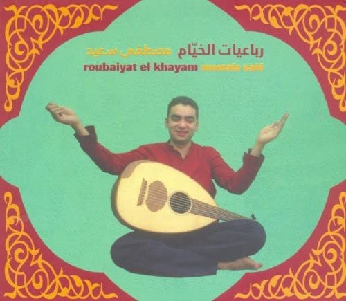 Mustapha Said - Roubaiyat El Khayam;