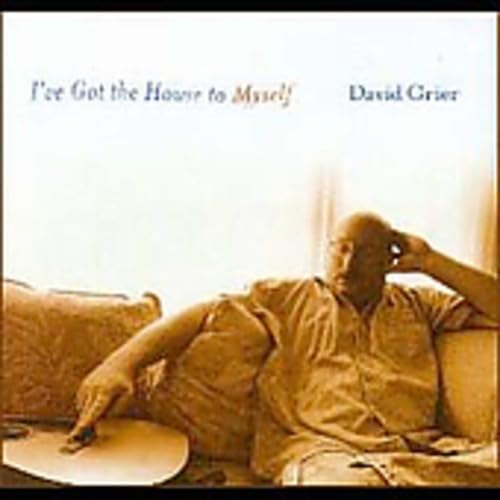 David Grier - I'Ve Got The House To Myself;