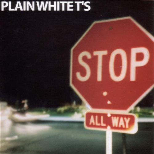Plain White T'S - Stop;