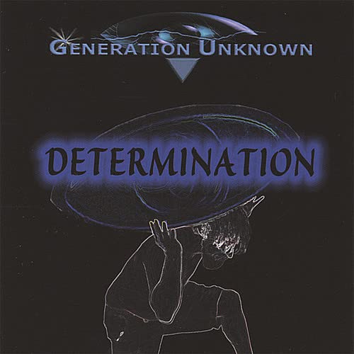 Generation Unknown - Determination;