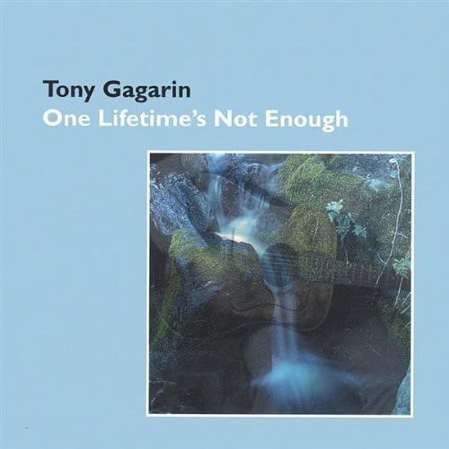 Tony Gagarin - One Lifetime'S Not Enough;
