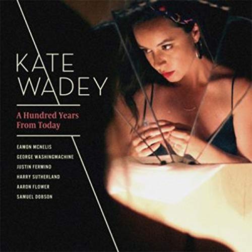 Kate Wadey - Hundred Years From Today;