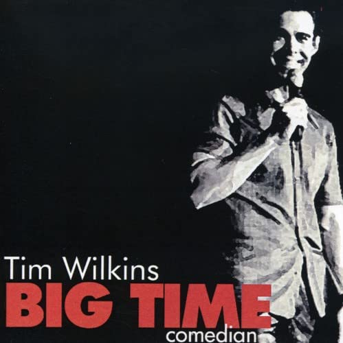 Tim Wilkins - Big Time Comedian;