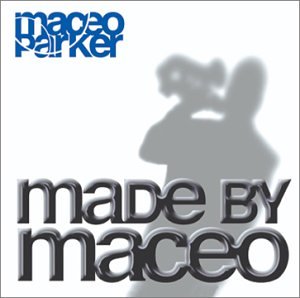 Maceo Parker - Made By Maceo;
