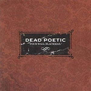 Dead Poetic - Four Wall Blackmail;