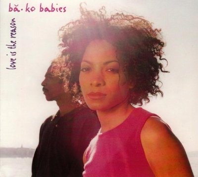 Ba.Ko Babies - Love Is The Reason;