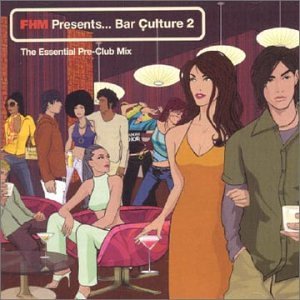 FHM Presents Bar Culture 2: The Essential Pre-Club Mix / Various (2 Cd);