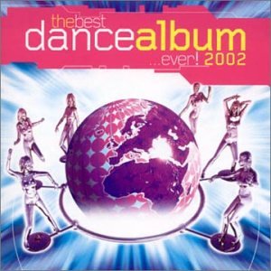 Best Dance Album...Ever! 2002 (The) / Various;