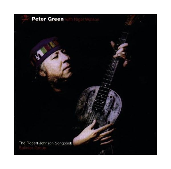 Peter Green Splinter Group - The Robert Johnson Songbook;