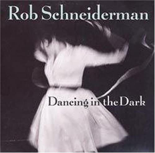 Rob Schneiderman - Dancing In The Dark;