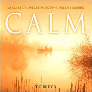 Calm: 36 Classical Pieces To Soothe, Relax And Inspire (2 Cd);