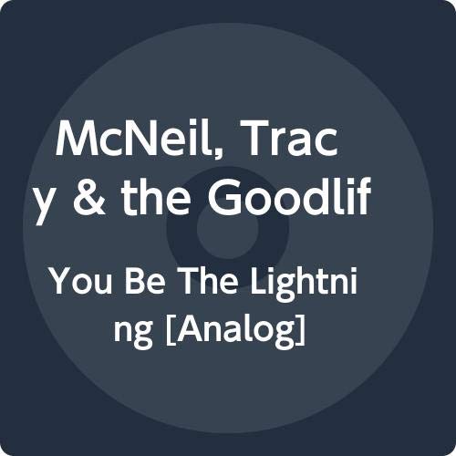 Tracy Mcneil & The Goodlife - You Be The Lightning;