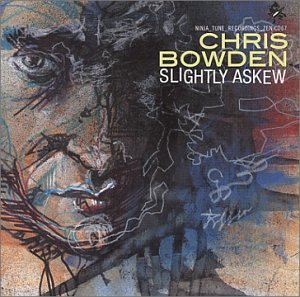 Chris Bowden - Slightly Askew;