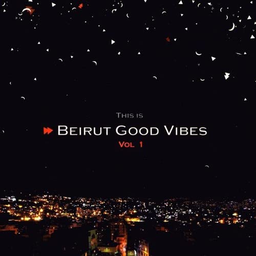 Beirut Good Vibes Vol.1 / Various;