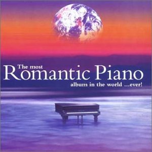 Most Romantic Piano Album In The World.. Ever! (The) / Various;