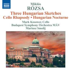 Miklos Rozsa - Three Hungarian Sketches & Cello Rhapsody;