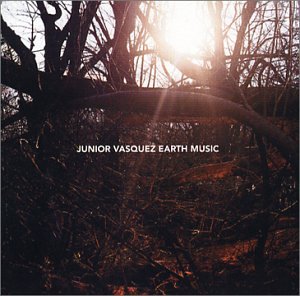 Junior Vasquez - Earth Music;