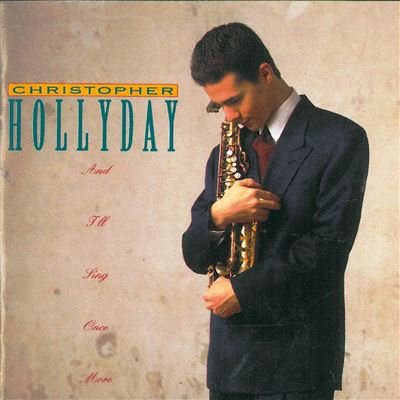 Christopher Hollyday - And I'll Sing Once More;